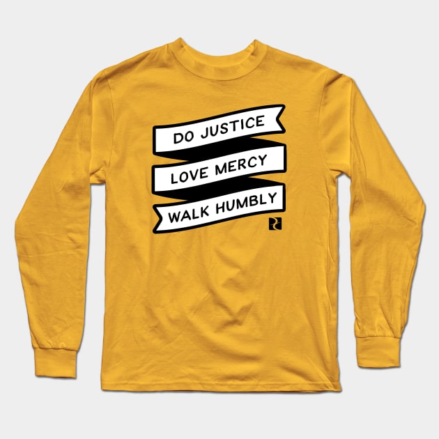 Do Justice, Love Mercy, Walk Humbly Long Sleeve T-Shirt by DreamCenterLKLD